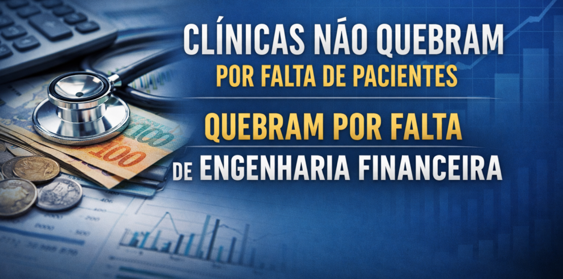 engenharia financeira para clínicas mostrando que agenda cheia não garante lucro e que falta de controle financeiro pode causar prejuízo mesmo com muitos pacientes