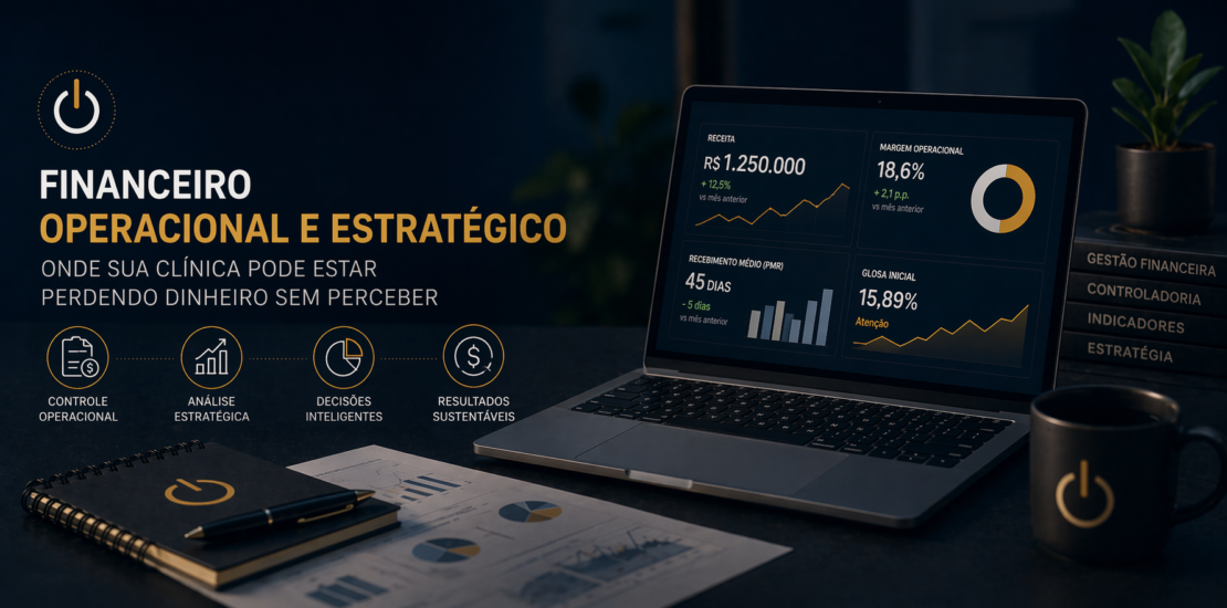 Painel financeiro em notebook mostrando indicadores estratégicos de clínica médica como margem operacional, prazo médio de recebimento e glosa inicial, representando a diferença entre financeiro operacional e financeiro estratégico na gestão financeira de clínicas